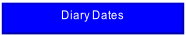 Diary Dates.