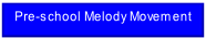 Pre-school Melody Movement.