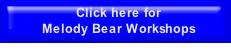 Click here for
Melody Bear Workshops
