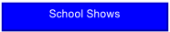 School Shows.