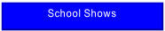 School Shows.